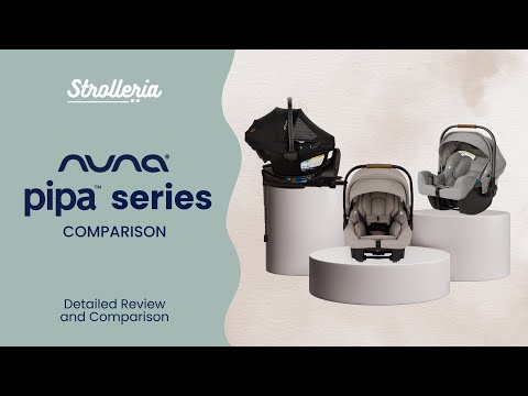 Nuna PIPA Comparison: PIPA RX, PIPA aire RX, and PIPA urbn