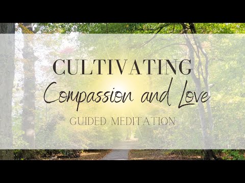 Cultivating Compassion and Love | Guided meditation