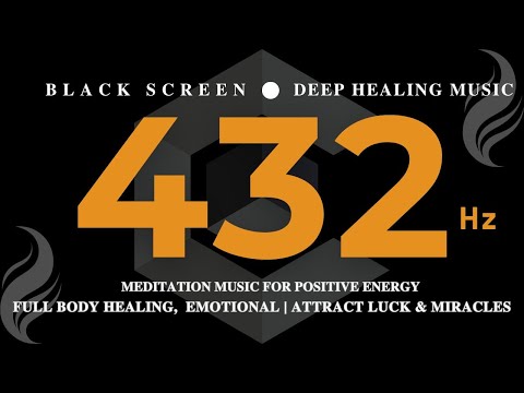 432hz MEDITATION MUSIC for Positive Energy 💛 Full Body Healing & Emotional 💛ATTRACT LUCK & Miracles