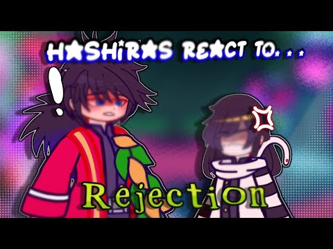 🌊🐍 || Hashiras react to Rejection || 🎆🐾