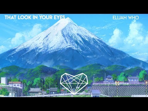 Elijah Who - That Look In Your Eyes