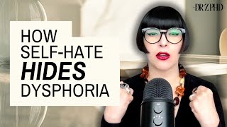 Self-Hatred or Something More? Identifying Gender Dysphoria!