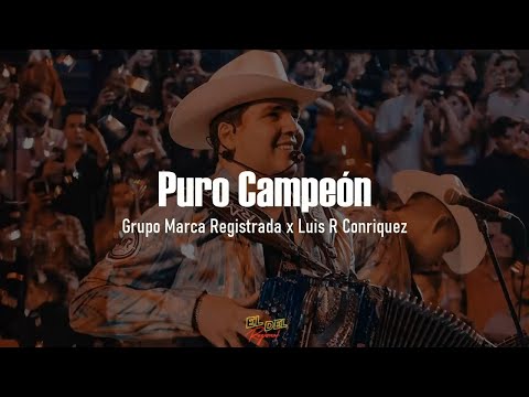 Puro Campeón - Grupo Marca Registrada x Luis R Conriquez (Letra/Lyrics)