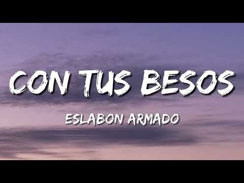 Con Tus Besos - Eslabón Armado (Letra\Lyrics)