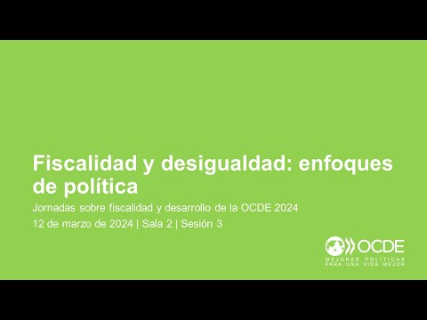 Jornadas sobre Fiscalidad y Desarrollo de la OCDE 2024 (Día 1 Sala 2 Sesión 3): Desigualdad