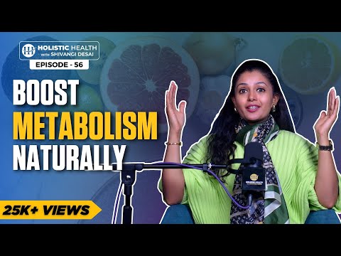 Boost Your Metabolism Naturally | Top 15 Foods to Enhance Your Energy & Burn Fat | Shivangi Desai