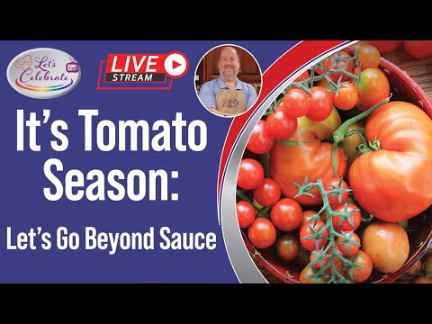 It's Tomato Season - Let's Go Beyond Sauce