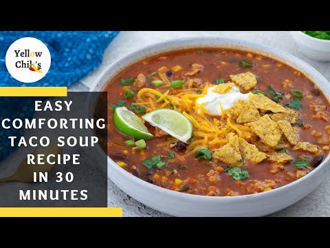 Easy Taco Soup Recipe | Comforting One-Pot Meal Ready in 30 Minutes!