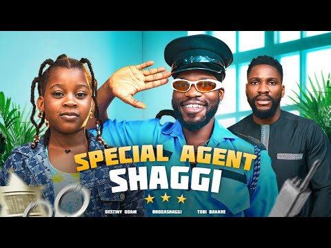 SPECIAL AGENT SHAGGI | Brodashaggi | Tobi Bakare | Destiny Odam