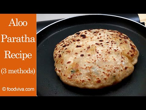 Aloo Paratha Recipe - 3 ways Stuffing Method - Easy Paratha for Lunch, Breakfast and Dinner