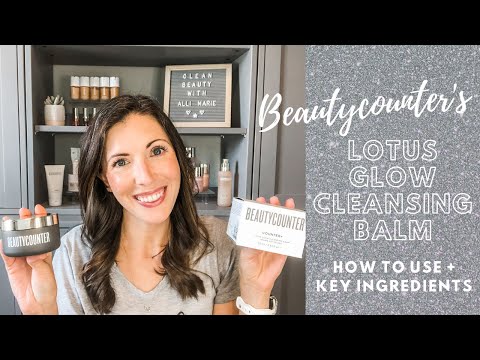 Lotus Glow Cleansing Balm by Beautycounter | How to Use | Key Ingredients