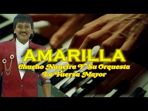 Amarilla - Chucho Nuncira Y Su Orquesta La Fuerza Mayor | Video Lyric "Amarilla Se Pone"