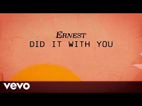 ERNEST - Did It With You (Lyric Video)