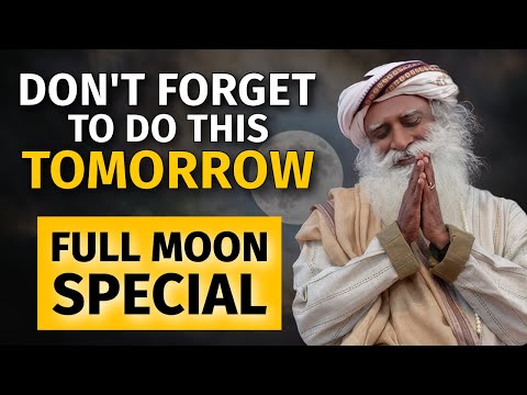 Sadhguru | DON'T MISS THIS | Do this on the full moon, and it will work for you