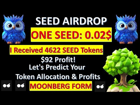 I Received 4622 SEED Tokens = $92 Profit! Let's Predict Your Token Allocation & Profits! Moonberg