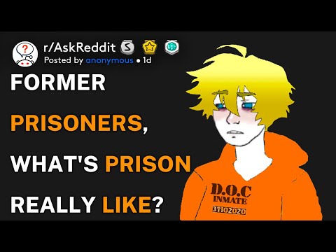 Former prisoners, what's prison really like? (r/AskReddit)