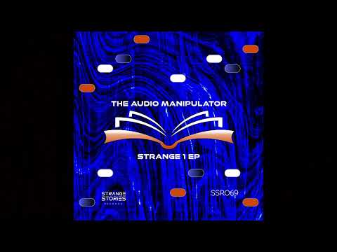 The Audio Manipulator - Strange 1 [SSR069]