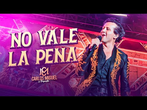 CARLOS MIGUEL- NO VALE LA PENA