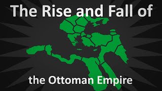 The Rise and Fall of the Ottoman Empire