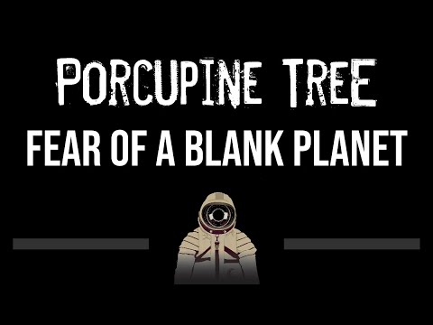 Porcupine Tree • Fear Of A Blank Planet (CC) (Upgraded Video) 🎤 [Karaoke] [Instrumental Lyrics]