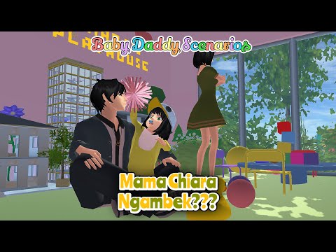 Baby Daddy Scenarios || Mama Chiara Ngambek || SAKURA SCHOOL SIMULATOR DRAMA