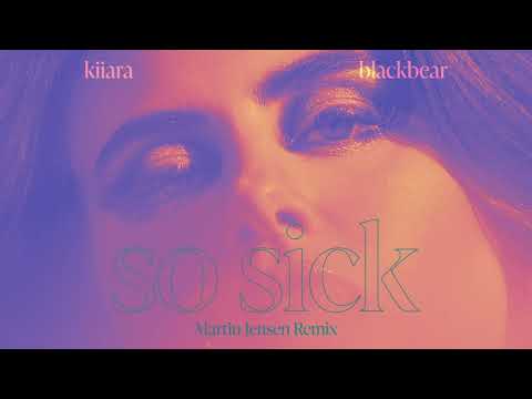 Kiiara - So Sick [feat. blackbear] [Martin Jensen Remix] (Official Audio)