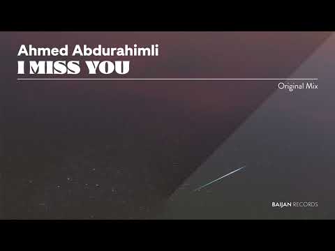 Ahmed Abdurahimli - I Miss You