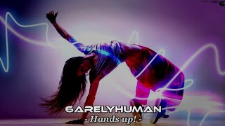 6arelyhuman - Hands up!