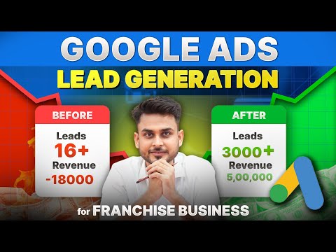 How to Generate Leads for Your Franchise | Google ad Lead Generation Masterclass | Aditya Singh