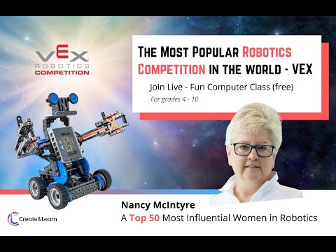 The Most Popular Robotics Competition in the World: VEX Robotics - Create & Learn