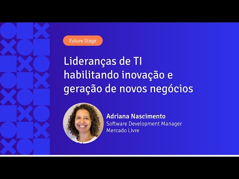 Lideranças de TI habilitando inovação e geração de novos negócios | Adriana Nascimento | APIX 2024