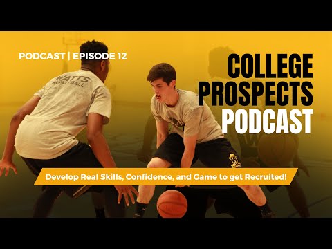 College Prospects Podcast: Develop Real Skills, Confidence, and Game to get Recruited!