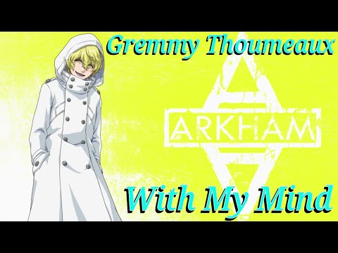 Gremmy Thoumeaux (AMV) - With My Mind