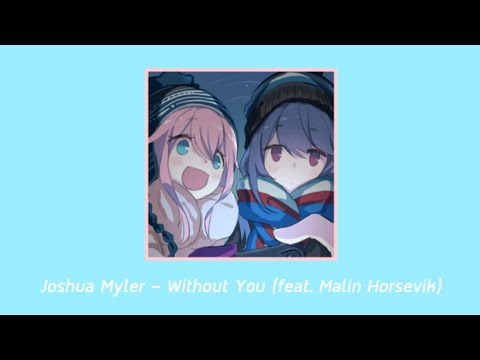 Joshua Myler - Without You (feat. Malin Horsevik)