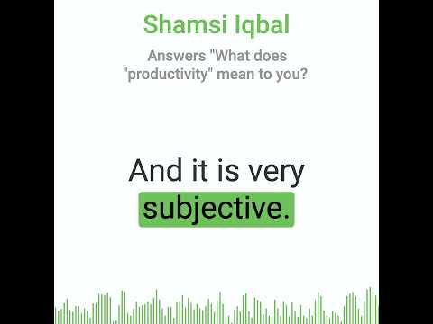 *Shamsi Iqbal answers:* "What does productivity mean to you?"