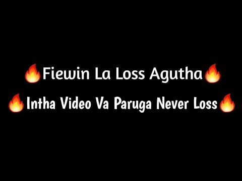 Fiewin la loss agutha Never loss