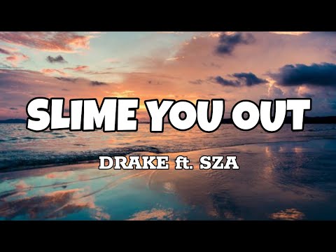 Slime You Out - Drake ft. Sza (Lyrics)