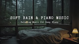 8 Hours Soothing Piano Music for Deep Sleep with Rain Sound, Cozy Bedroom - Night with Sleep Rain