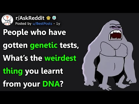 People Who Have Gotten Genetic Tests, What's The Weirdest Thing You Learnt From Ur DNA? r/AskReddit