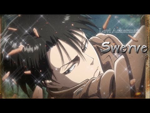 [Edit] Levi Ackerman - Swerve