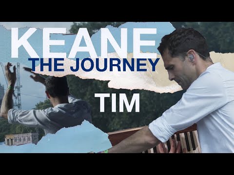 Keane – Cause and Effect: The Journey Episode 1 – Tim