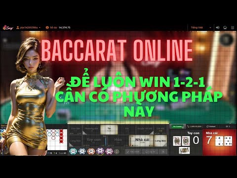 phương pháp chơi baccarat chuẩn, để luôn win, cách bắt cầu baccarat 1-2-1 hiệu quả, baccarat online