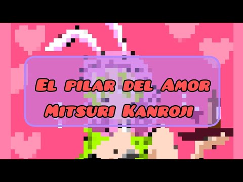 El pilar del amor 💞Mitsuri Kanroji 💞