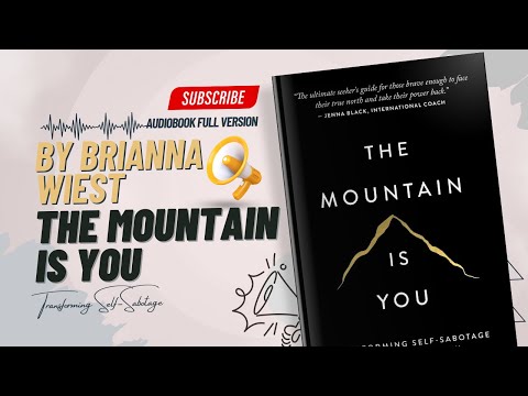 The Mountain Is You Full Audiobook By Brianna Wiest