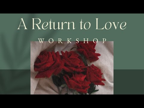 Self Love 🌹 Workshop: A Return to Love 💕