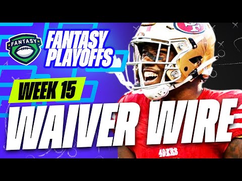 Fantasy Playoffs - MUST ADD PLAYERS in Week 15 - Waiver Wire Targets - 2024 Fantasy Football Advice