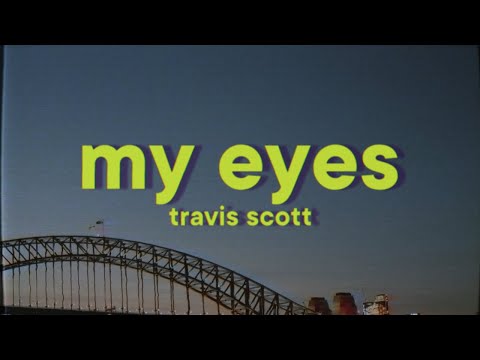 Travis Scott - MY EYES [Lyrics]