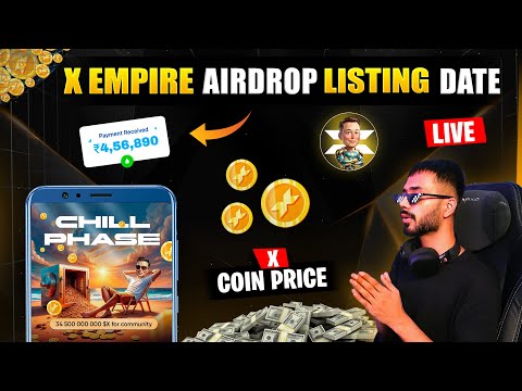 LIVE X EMPIRE AIRDROP LISTING DATE || CHILL PHASE X EMPIRE NEW UPDATE || X TOKEN WITHDRAWAL