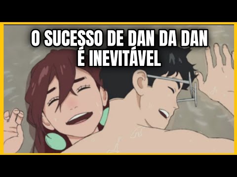 DAN DA DAN ESTÁ IMPARÁVEL! O SUCESSO É INEVITÁVEL