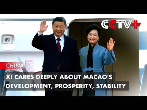 Xi Cares Deeply About Macao's Development, Prosperity, Stability